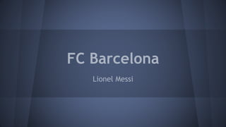 FC Barcelona
Lionel Messi
 