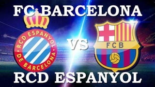 FC BARCELONA
VS
RCD ESPANYOL
 