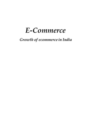 E-Commerce
Growth of ecommerce in India
 