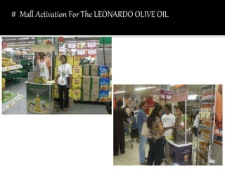 # Mall Activation For The LEONARDO OLIVE OIL
 