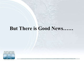 But There is Good News…… 