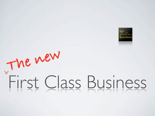 he n ew
V
 T
First Class Business
 