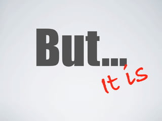 But...is
    I t
 