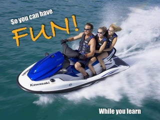 !       nh ave
        u ca
So


F U Nyo




                      While you learn
 