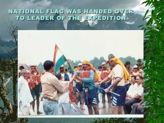 NATIONAL FLAG WAS HANDED OVERNATIONAL FLAG WAS HANDED OVER
TO LEADER OF THE EXPEDITIONTO LEADER OF THE EXPEDITION
 