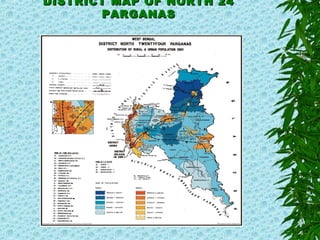 DISTRICT MAP OF NORTH 24DISTRICT MAP OF NORTH 24
PARGANASPARGANAS
 