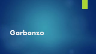 Garbanzo
 