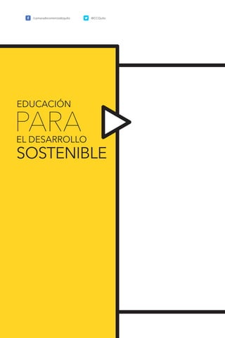 170
/camaradecomerciodequito @CCQuito
PARA
EDUCACIÓN
EL DESARROLLO
SOSTENIBLE
 