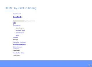HTML, by itself, is boring
15
 