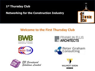 1st Thursday Club
Networking for the Construction Industry
Welcome to the First Thursday Club
 