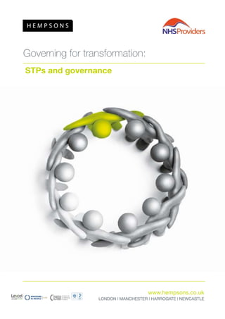 Governing for transformation:
STPs and governance
www.hempsons.co.uk
LONDON | MANCHESTER | HARROGATE | NEWCASTLE
 