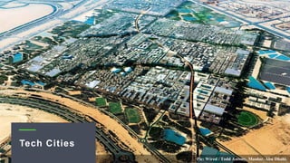 Pic: Wired / Todd Antony. Masdar, Abu Dhabi.
Tech Cities
 