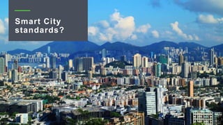 Smart City
standards?
 