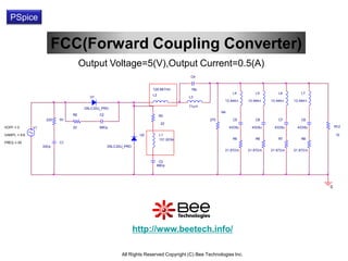 PSpice


                           FCC(Forward Coupling Converter)
                                      Output Voltage=5(V),Output Current=0.5(A)
                                                                                          C4


                                                                       129 .68 7nH        18p
                                                                                                              L4         L5         L6         L7
                                                                       L2
                                         U1                                              L3
                                                                                                        13.444 n     13.444 n   13.444 n   13.444 n
                                                                                         71u H
                                       D5LC20U_PRO
                                                                                                       R4
                                 R2           C2                            R3
                     220    R1                                                                   270          C5         C6         C7         C8
                                                                             22
VOFF = 0      V1                 22           680 p                                                         433 6u     433 6u     433 6u     433 6u       R12

VAMPL = 6.6                                                       U2        L1                                                                            10
                                                                            131 .02 9n                        R5         R6         R7         R8
FREQ = 50                   C1
                   330 p                           D5LC20U_PRO
                                                                                                        21.672 m     21.672 m   21.672 m   21.672 m


                                                                          C3
                                                                         680 p




                                                                                                                                                      0




                                                                 http://www.beetech.info/

                                                         All Rights Reserved Copyright (C) Bee Technologies Inc.
 