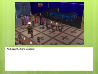 And now the bar's upstairs!
 