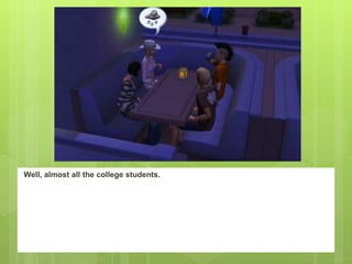 Well, almost all the college students.
 