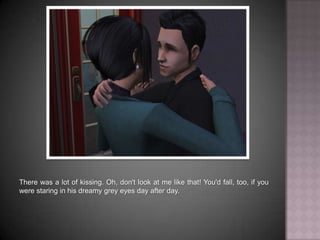There was a lot of kissing. Oh, don't look at me like that! You'd fall, too, if you were staring in his dreamy grey eyes day after day.