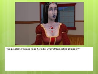 "No problem, I'm glad to be here. So, what's this meeting all about?"
 