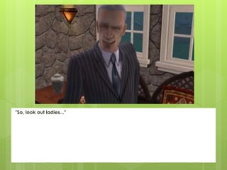 "So, look out ladies..."
 