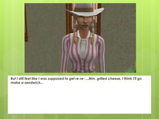 But I still feel like I was supposed to get re-re- ...Mm, grilled cheese. I think I'll go
make a sandwich...
 