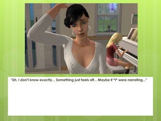 "Uh, I don't know exactly... Something just feels off... Maybe if *I* were narrating..."
 