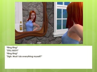 *Ring Ring*
"STILL BUSY!"
*Ring Ring*
"Sigh. Must I do everything myself?"
 