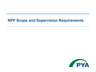 NPP Scope and Supervision Requirements
 