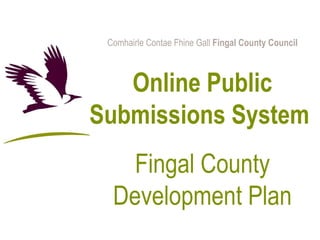 Comhairle Contae Fhine Gall  Fingal County Council Online Public Submissions System   Fingal County Development Plan 