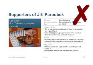 Supporters of Jiří Paroubek
      Don’t : LIE
      But : Tell the truth on your
      campaign
                          ...