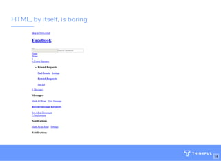 HTML, by itself, is boring
14
 