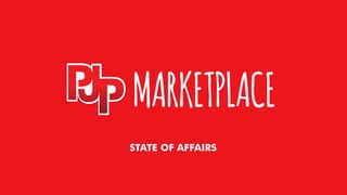 MARKETPLACE
STATE OF AFFAIRS
 