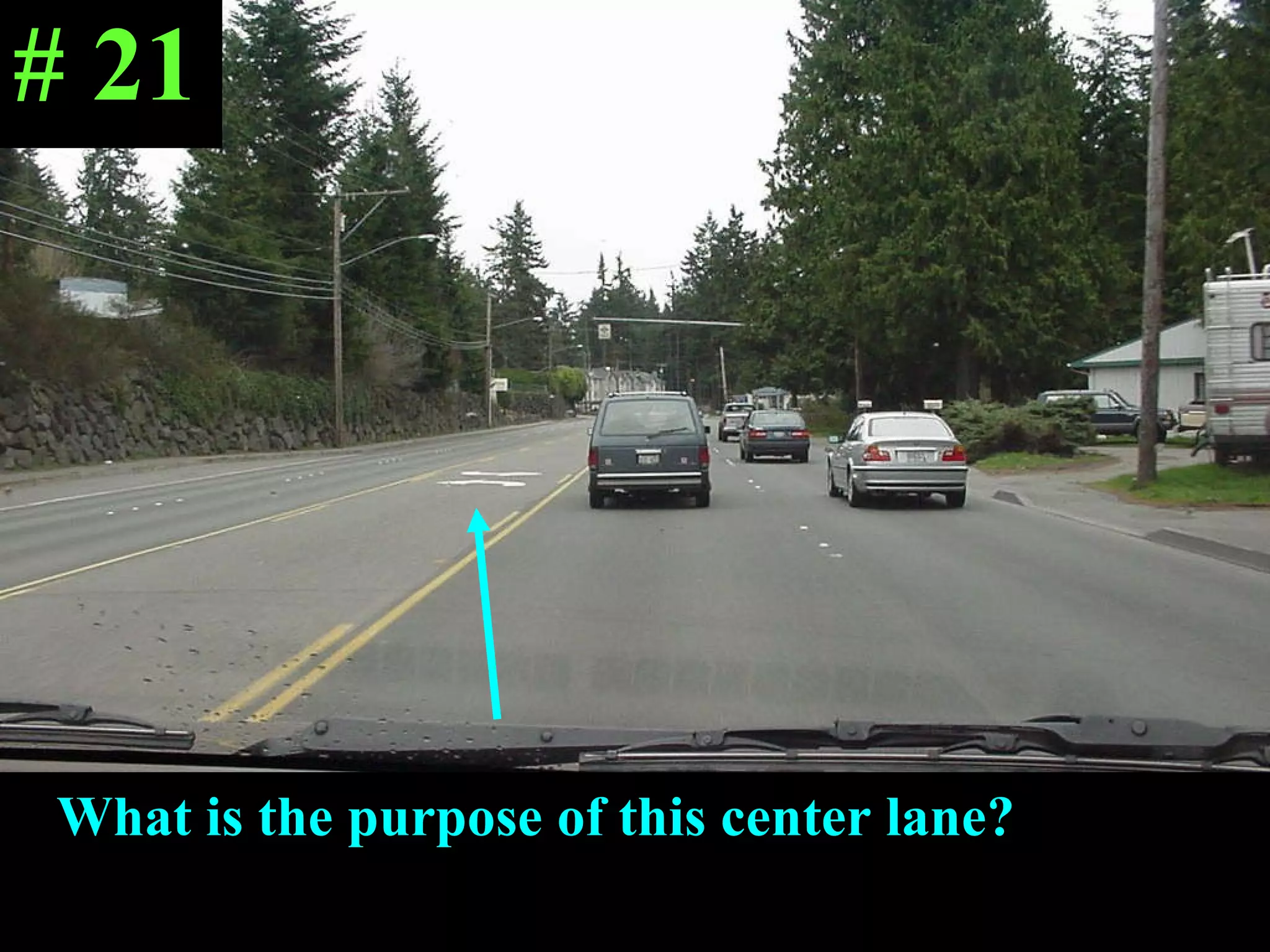 What is the purpose of this center lane?  # 21 