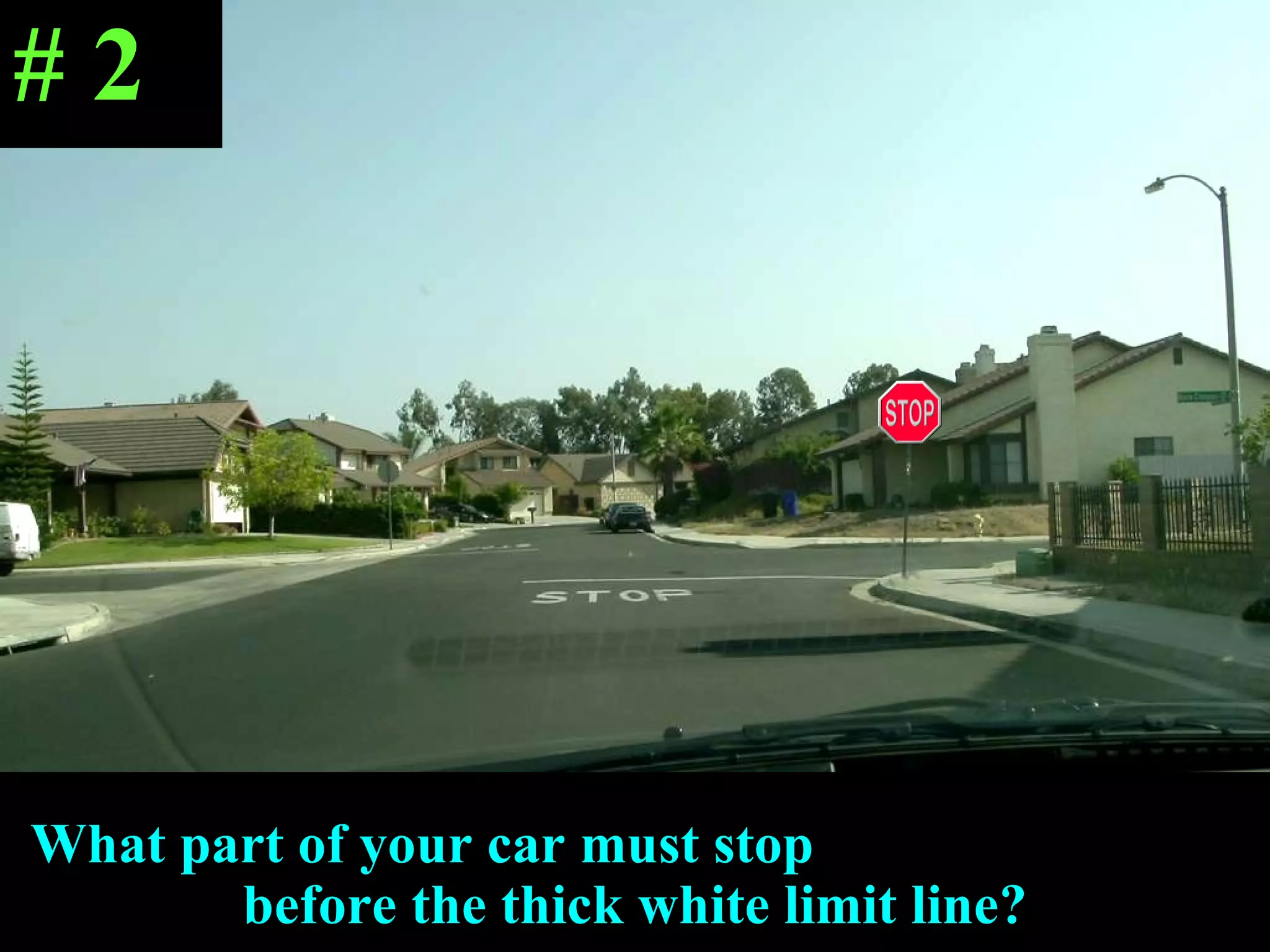 What part of your car must stop  before the thick white limit line? # 2 