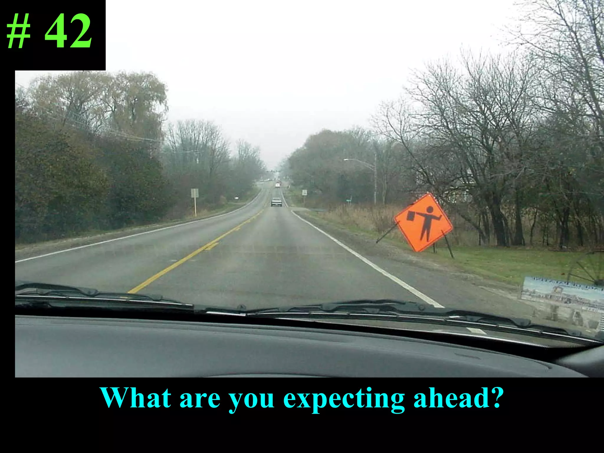 What are you expecting ahead? # 42 