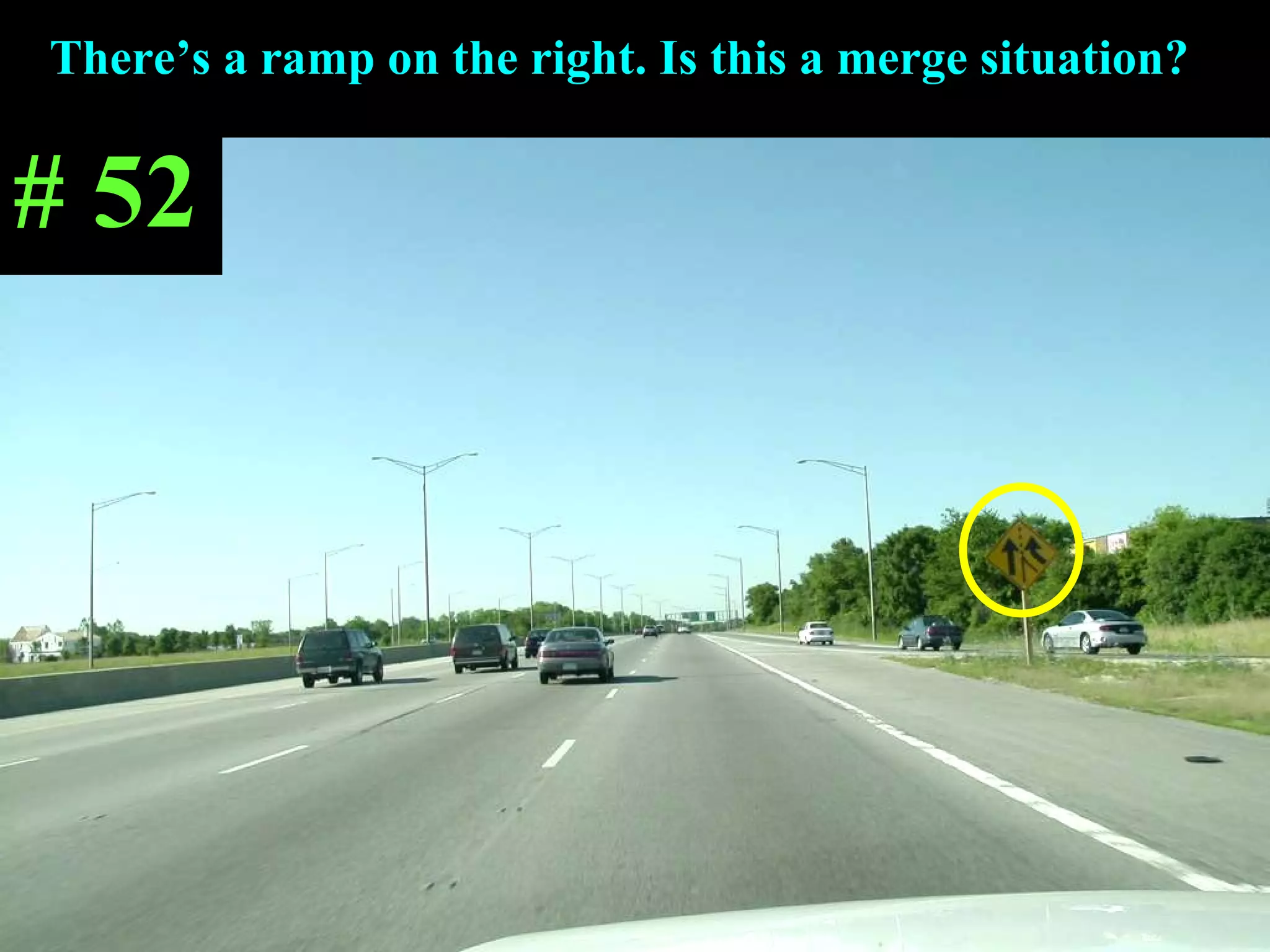 There’s a ramp on the right. Is this a merge situation? # 52 