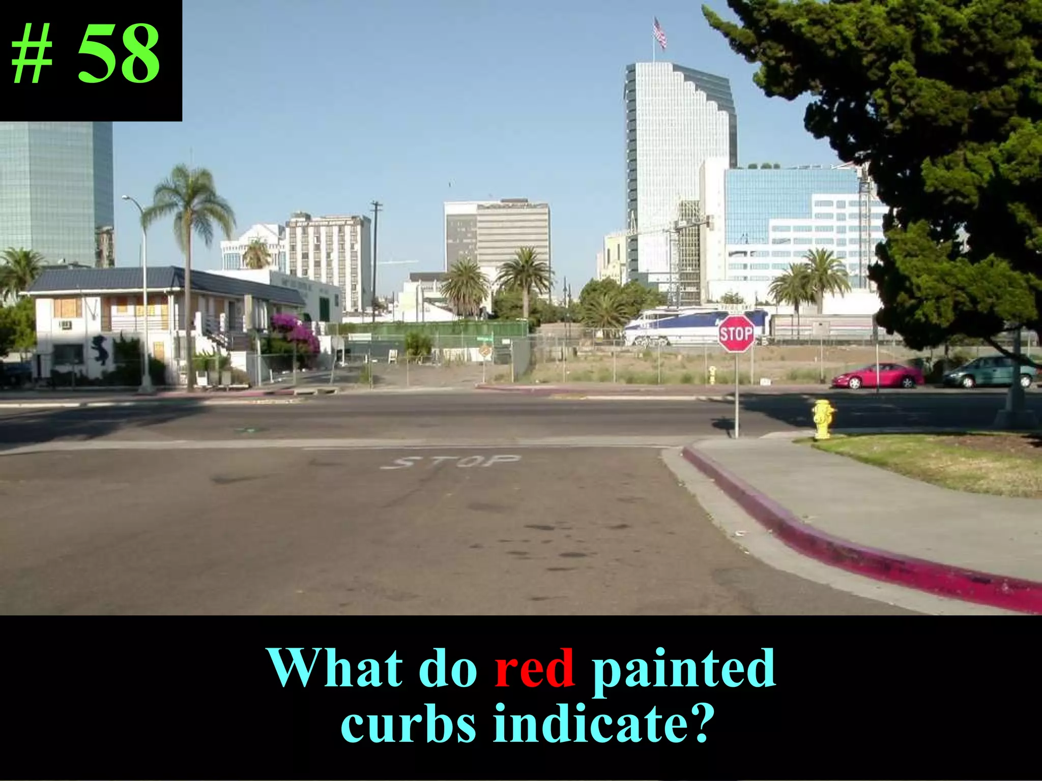 What do  red  painted  curbs indicate? # 58 