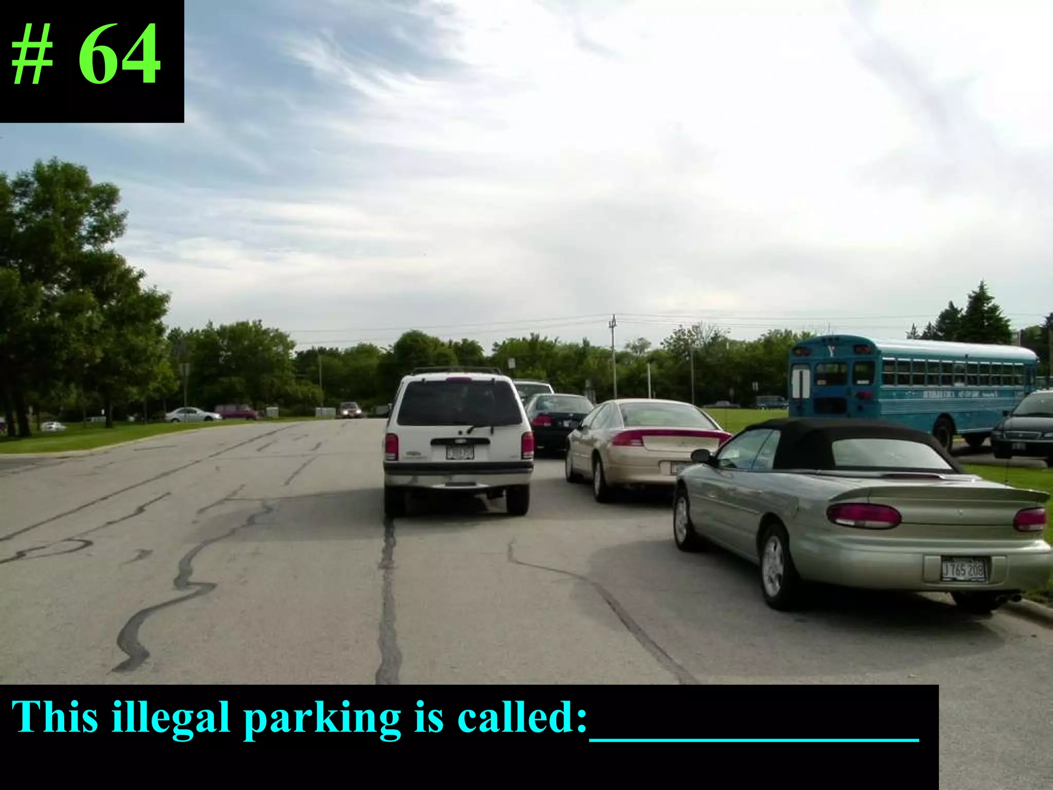 This illegal parking is called:______________ # 64 