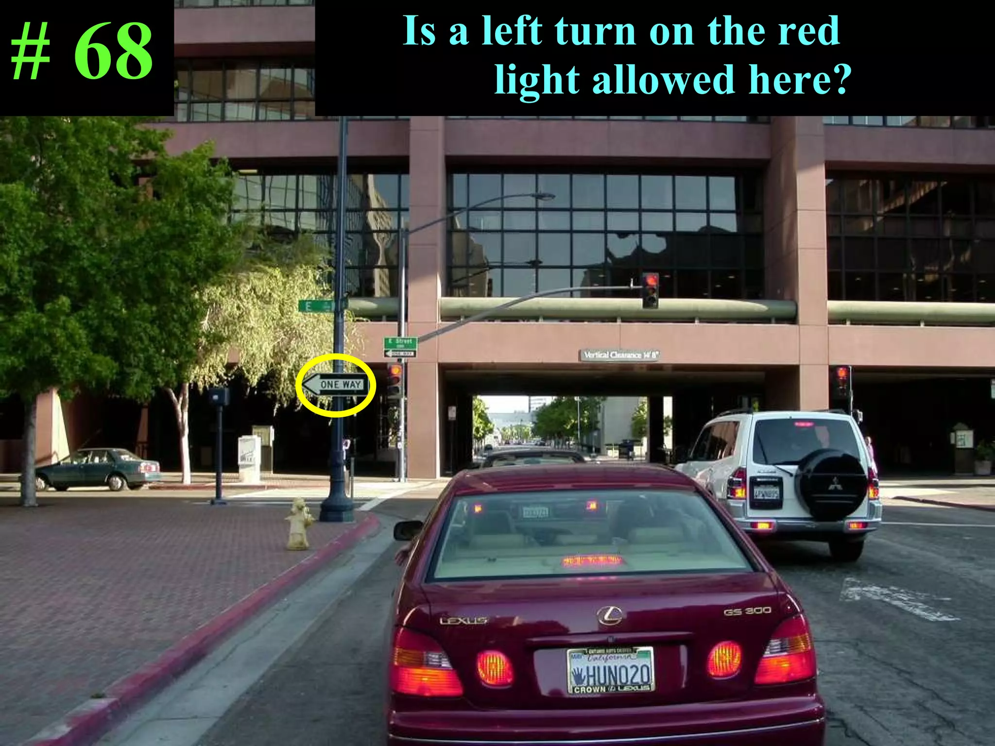 Is a left turn on the red  light allowed here? # 68 