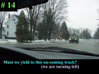 M ust we yield to this on-coming truck?  (we are turning left) # 14 