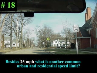 Besides  25 mph  what is another common  urban and residential speed limit? # 18 