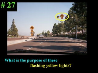 What is the purpose of these  flashing yellow lights? # 27 