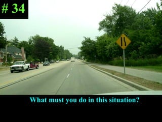 What must you do in this situation? # 34 