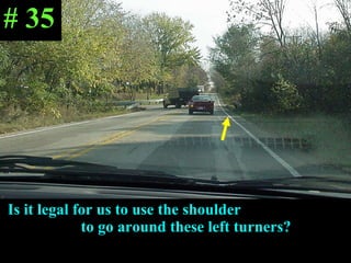 Is it legal for us to use the shoulder  to go around these left turners? # 35 