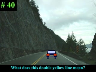 What does this double yellow line mean? # 40 