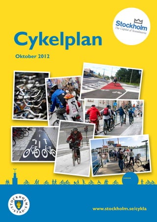 Cykelplan
Oktober 2012
www.stockholm.se/cykla
 