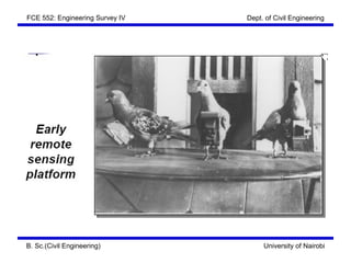 FCE 552: Engineering Survey IV   Dept. of Civil Engineering




B. Sc.(Civil Engineering)             University of Nairobi
 