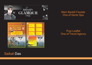 Saikat Das
Main Backlit Facade
One of Gents Spa
Pujo Leaflet
One of Travel Agency
 