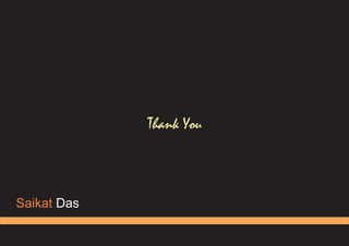 Saikat Das
Thank You
 