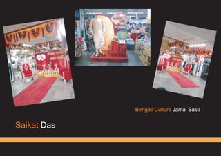 Saikat Das
Bengali Culture Jamai Sasti
 