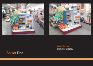 Saikat Das
Food Bazaar
Summer Display
 